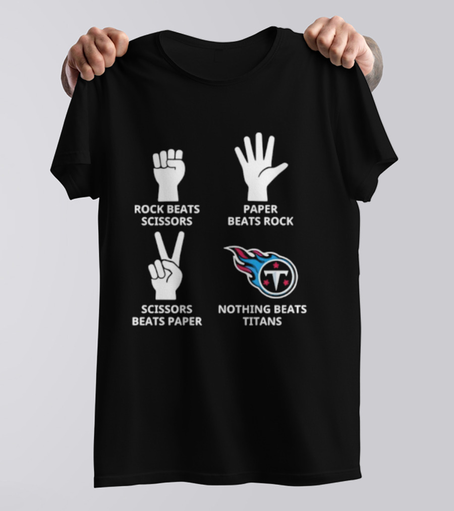 Tennessee Titans Nothing Beats Titans Rock Beats Scissors Paper Beats Rock Scissors Beats Paper T-Shirt