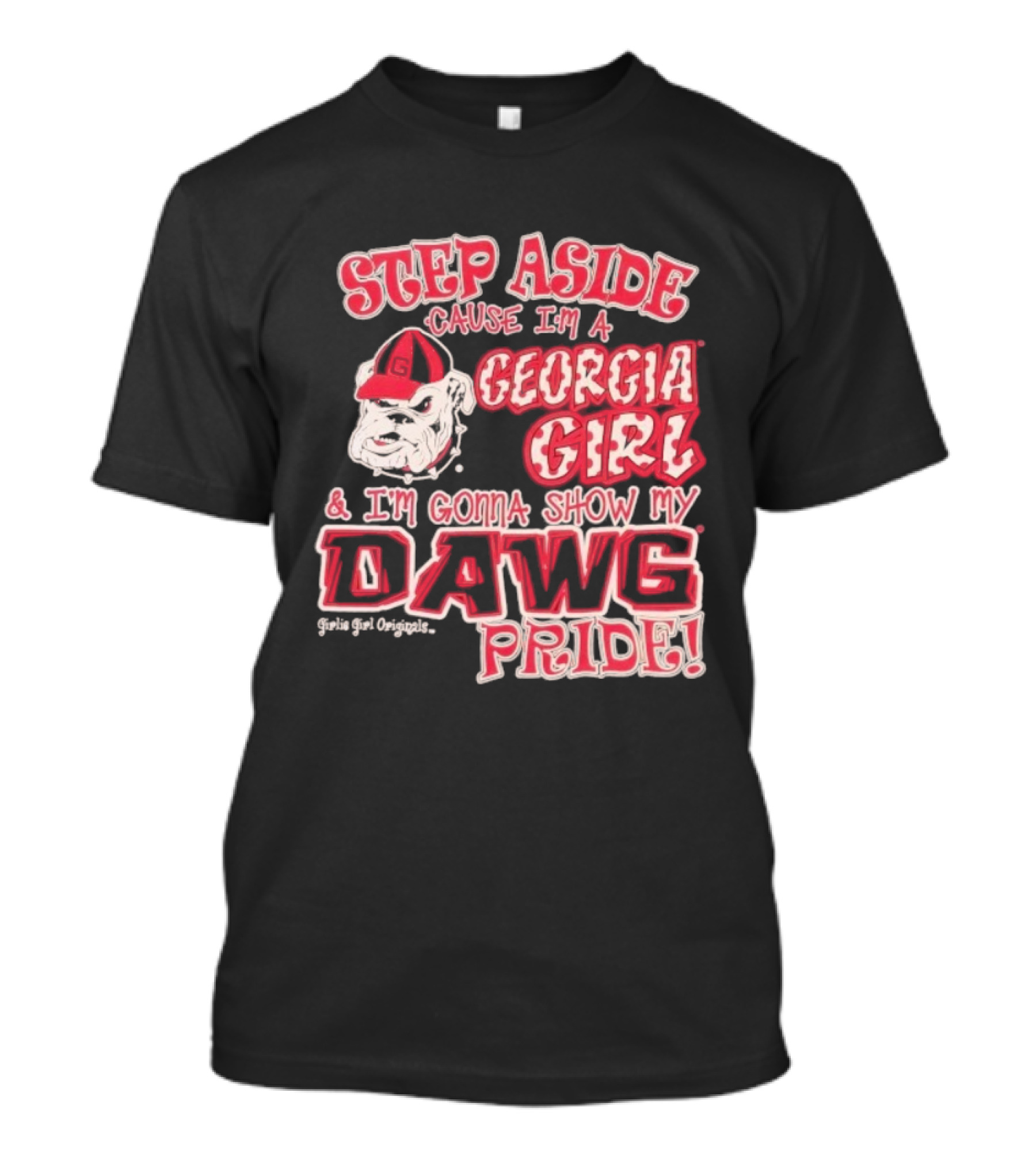 Step Aside Cause I'm A Georgia Girl And I'm Gonna Show My Dawg Pride T-Shirt