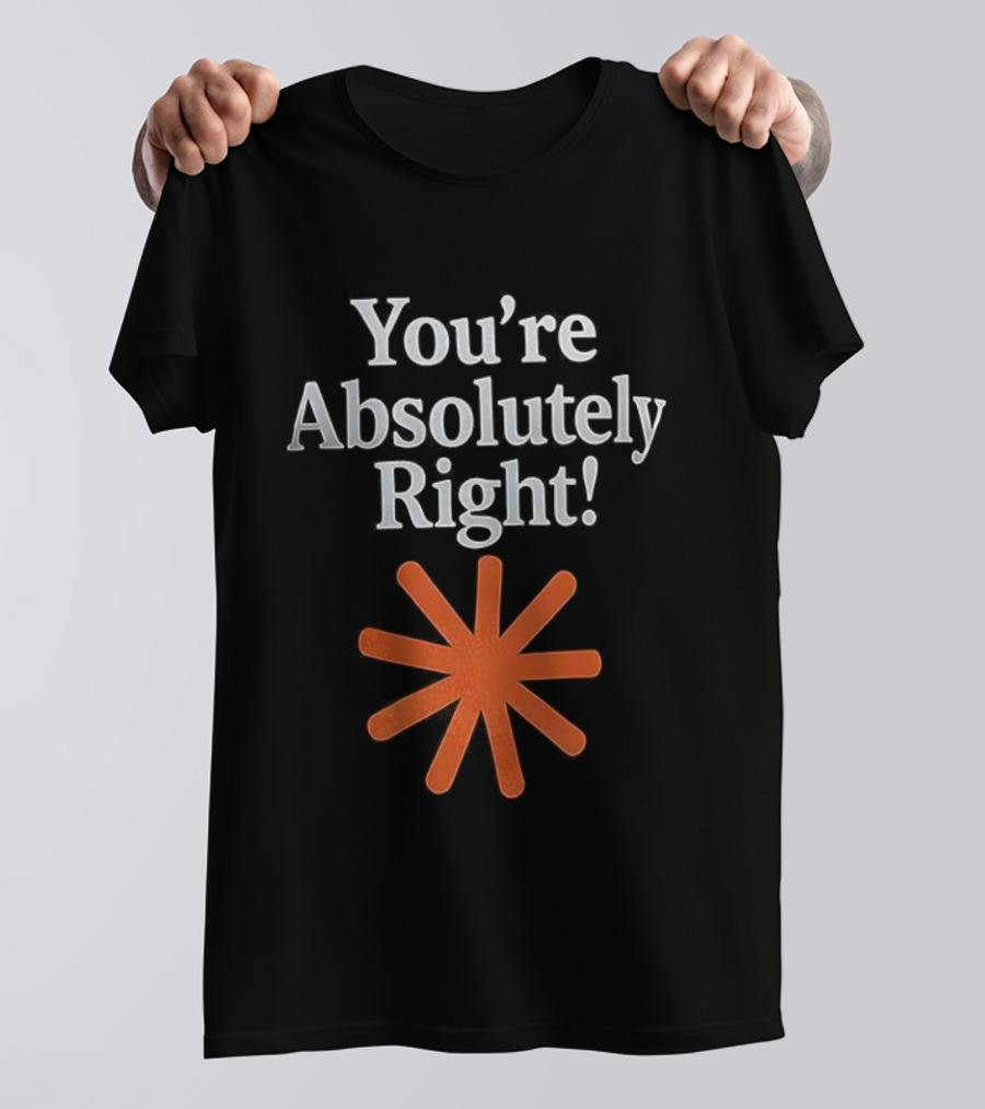 You're Absolutely Right Asterisk Symbol T-Shirt