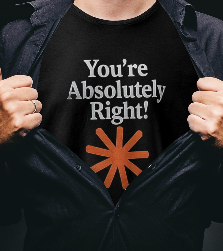 You're Absolutely Right Asterisk Symbol T-Shirt