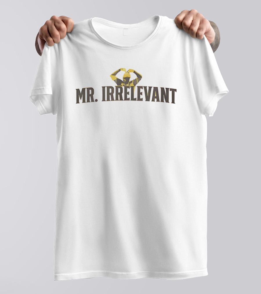 Mr. Irrelevant San Diego Padres Sports Fan Apparel T-Shirt