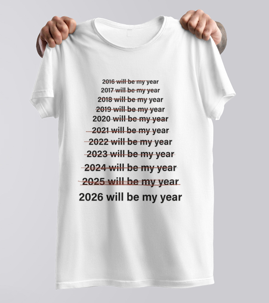2026 Will Be My Year Meme My Year Meme Pattern T-Shirt