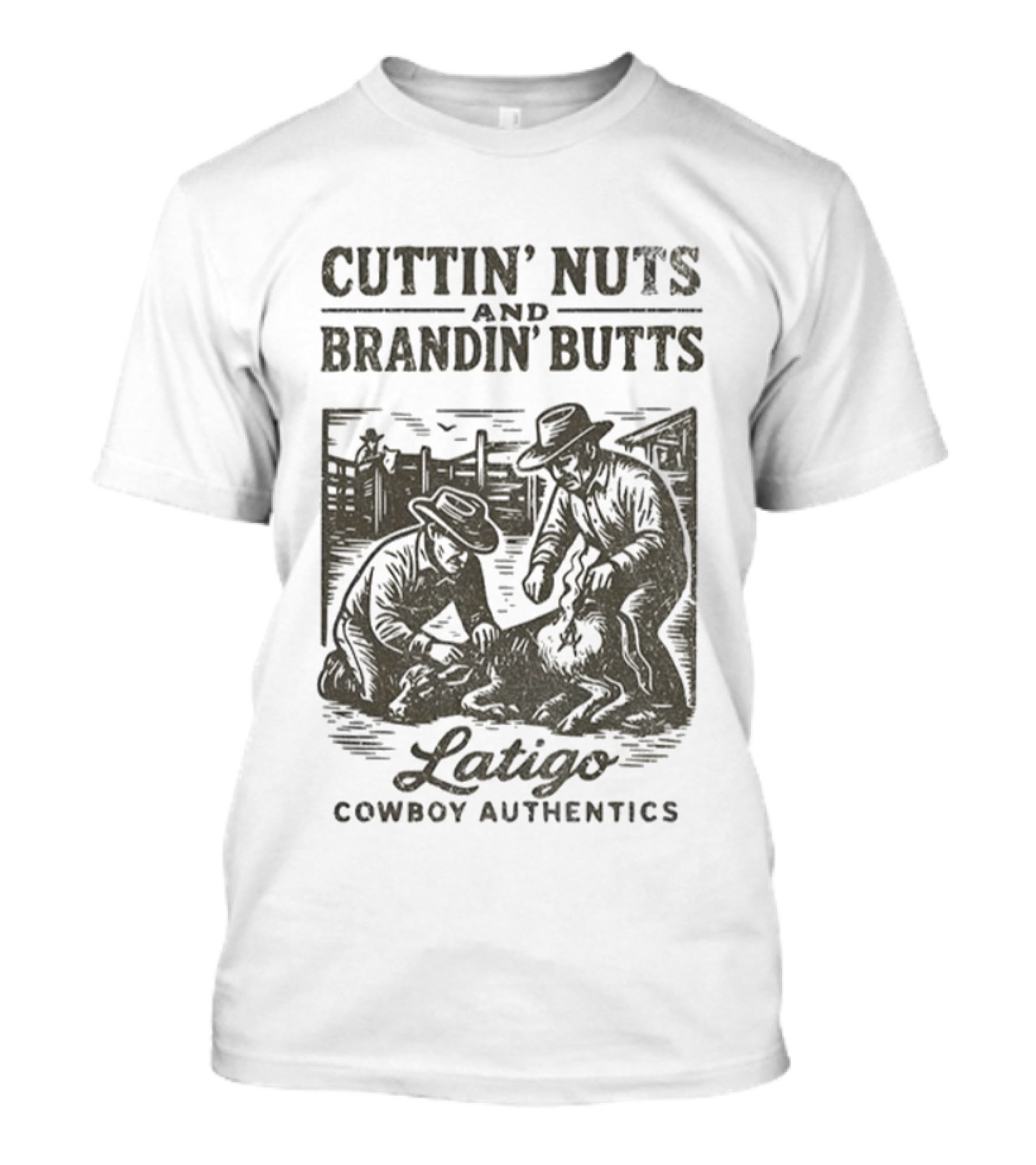 Cuttin' Nuts And Brandin' Butts Latigo Cowboy Authentics Ranch Scene T-Shirt