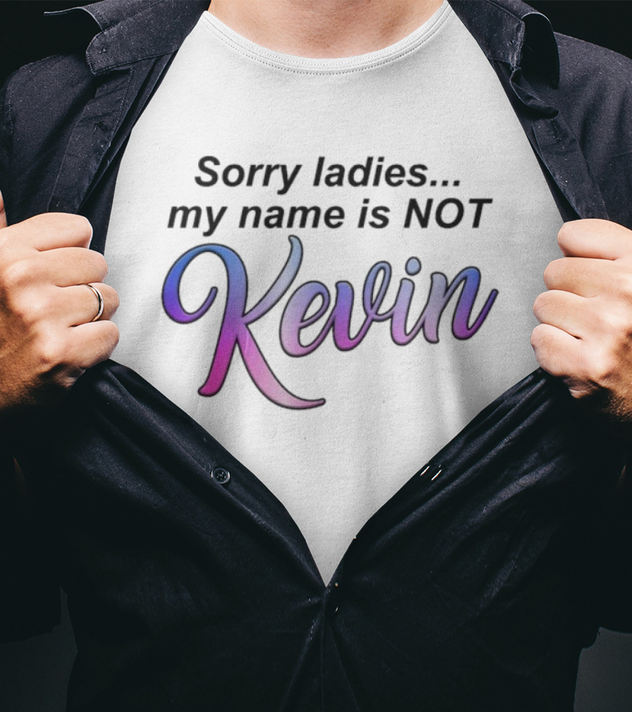 Sorry Ladies My Name Is Not Kevin Pink Purple Gradient Text T-Shirt