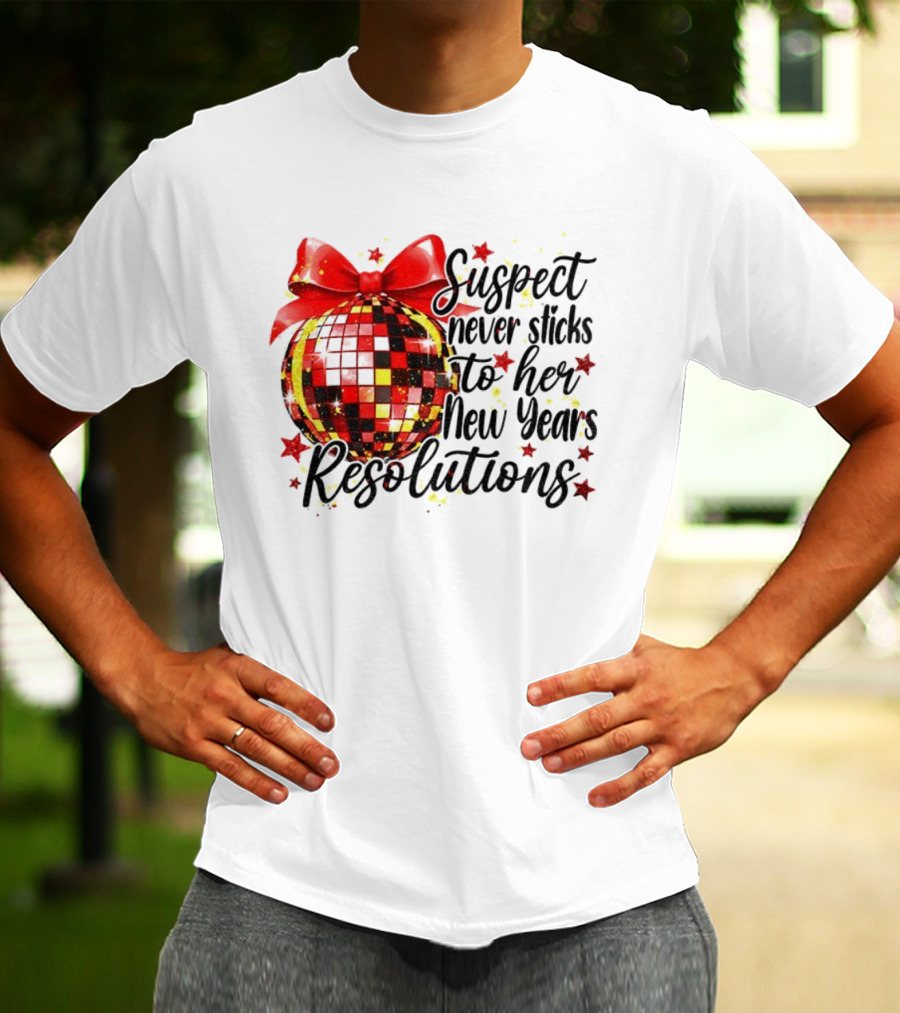 Suspect Never Sticks To Her New Year’s Resolutions Disco Ball 2026 T-Shirt