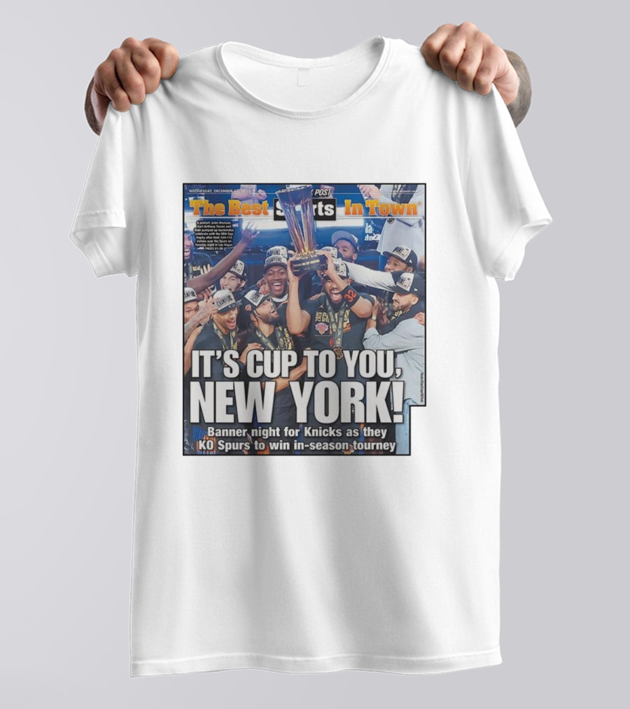 It’s Cup To You New York Knicks Banner Night KO Spurs In-Season Tourney T-Shirt