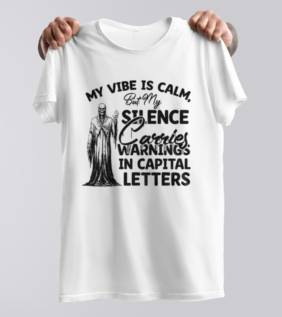 Skeleton My Vibe Is Calm Silence Carries Warnings Capital Letters T-Shirt