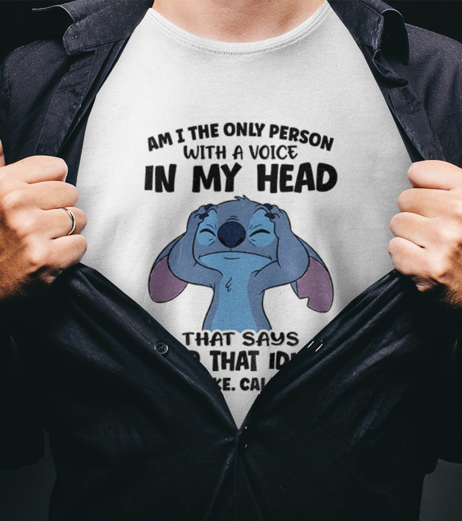 Stitch Am I The Only Person With A Voice In My Head Slap That Idiot It’s A Joke Calm Down T-Shirt