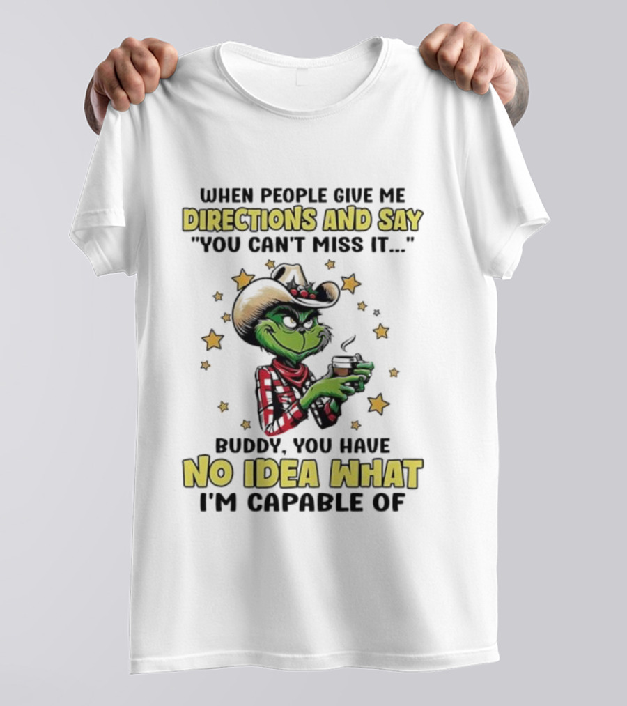Grinch Cowboy Directions No Idea What I'm Capable Of T-Shirt