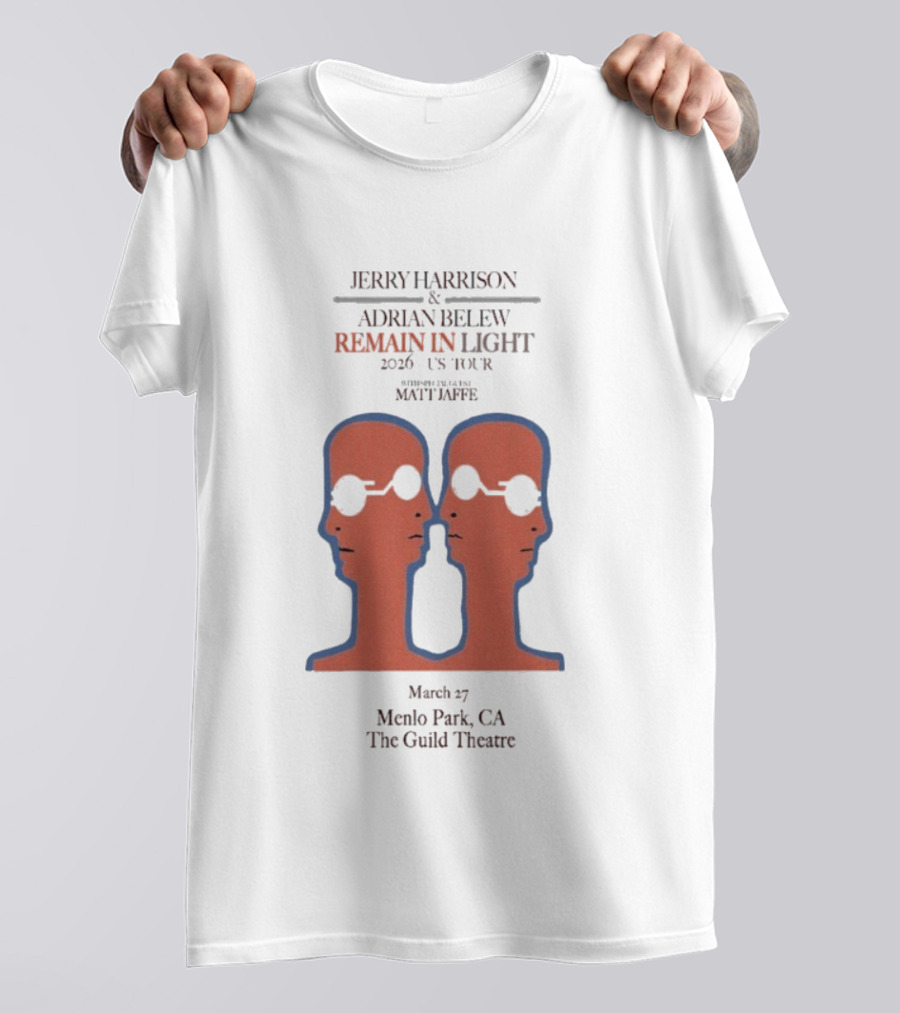 Jerry Harrison & Adrian Belew Remain In Light 2026 Tour Menlo Park CA Matt Jaffe The Guild Theatre March 27 T-Shirt