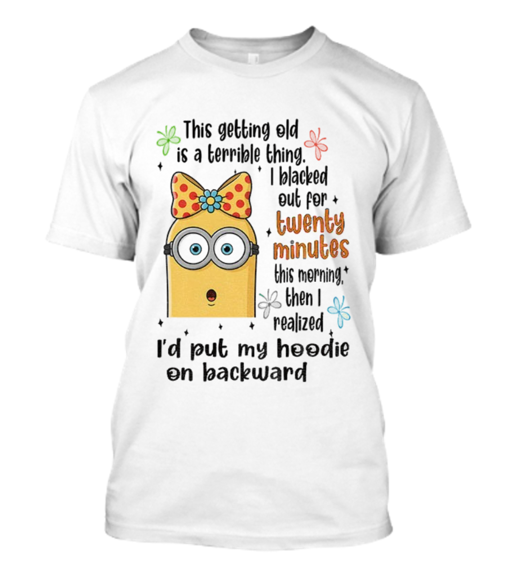 This Getting Old Is A Terrible Thing I Blacked Out For Twenty Minutes Minion Backward Realization T-Shirt