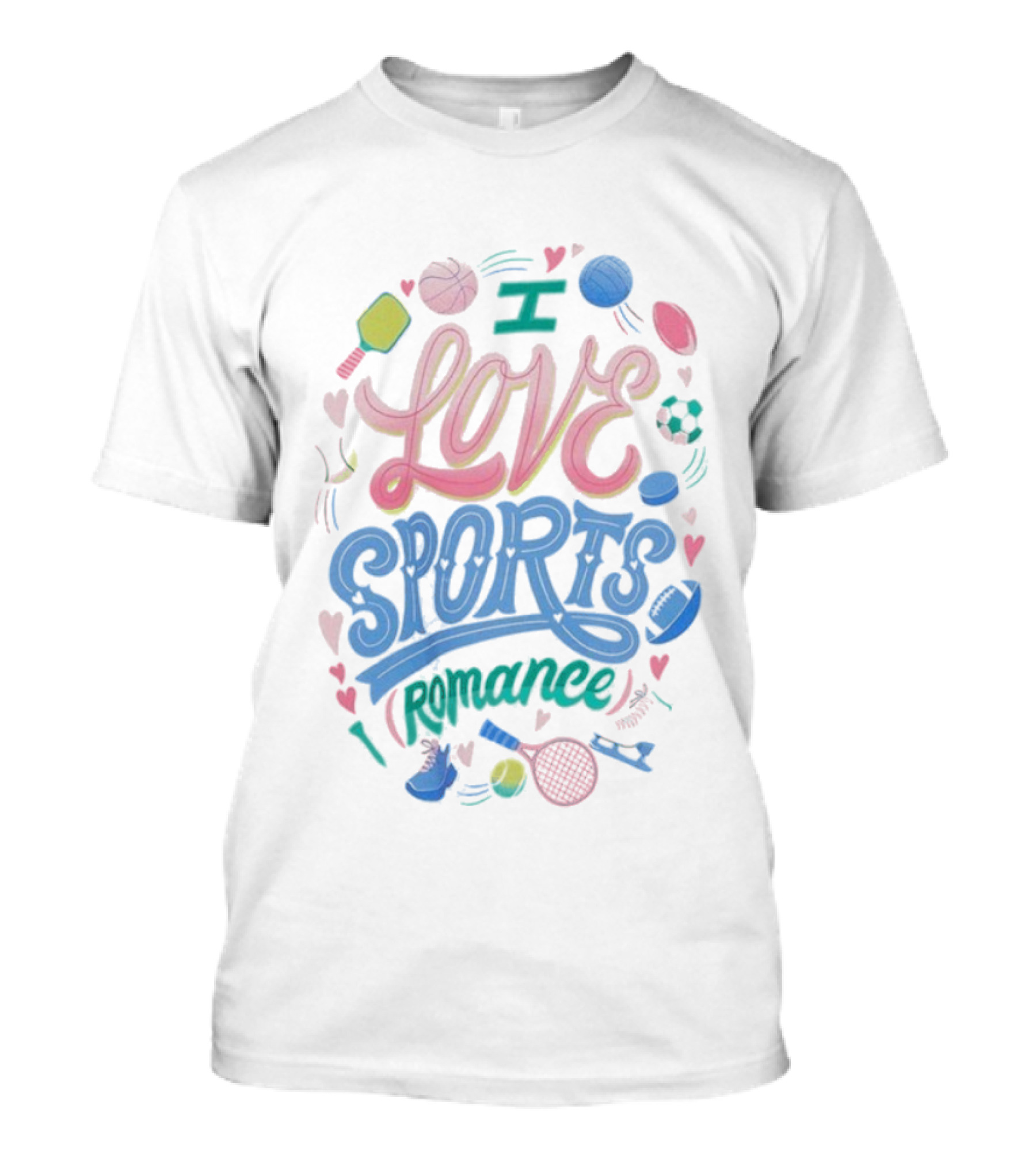 I Love Sports Romance Tennis Soccer Basketball Football Enthusiast T-Shirt