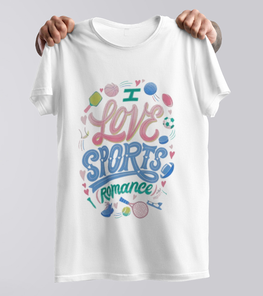 I Love Sports Romance Tennis Soccer Basketball Football Enthusiast T-Shirt