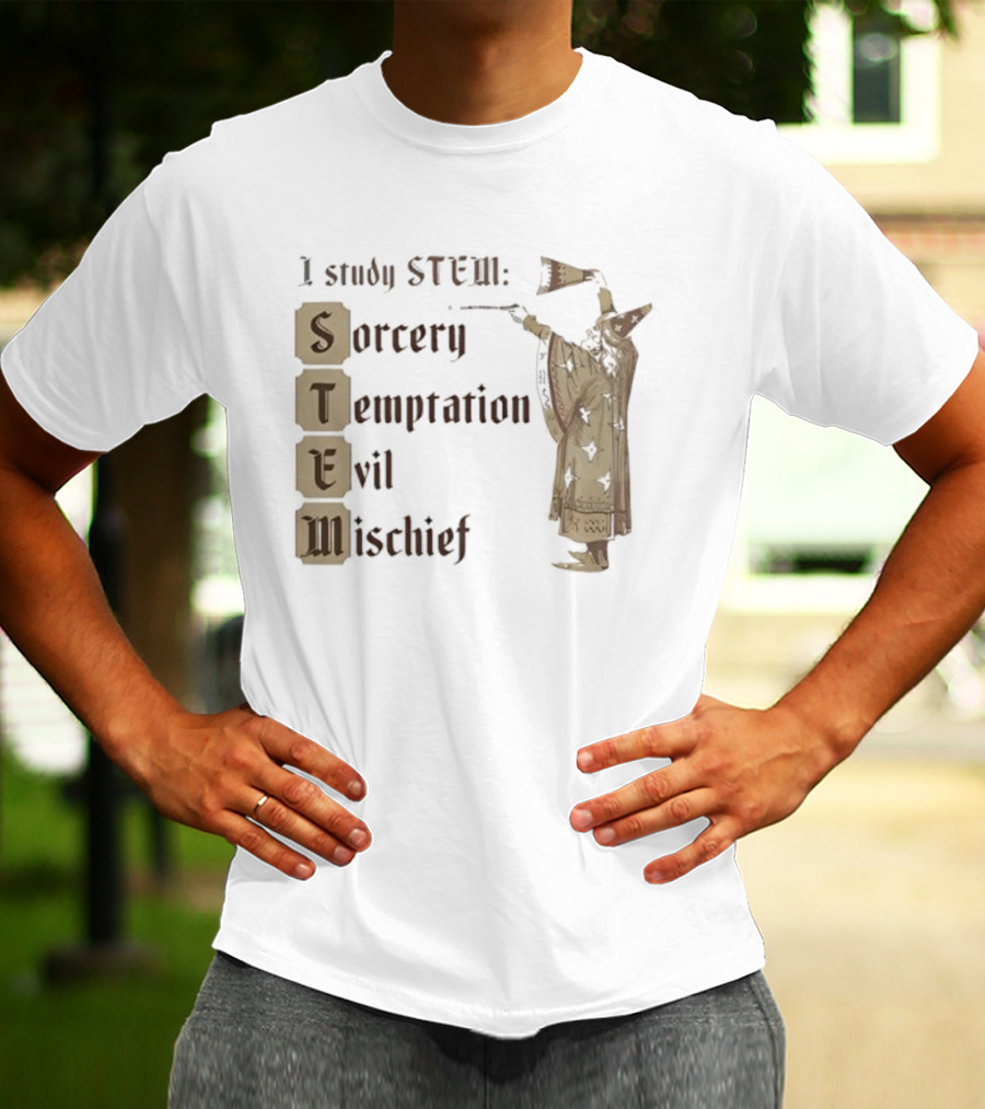 I Study STEM Sorcery Temptation Evil Mischief Wizard T-Shirt