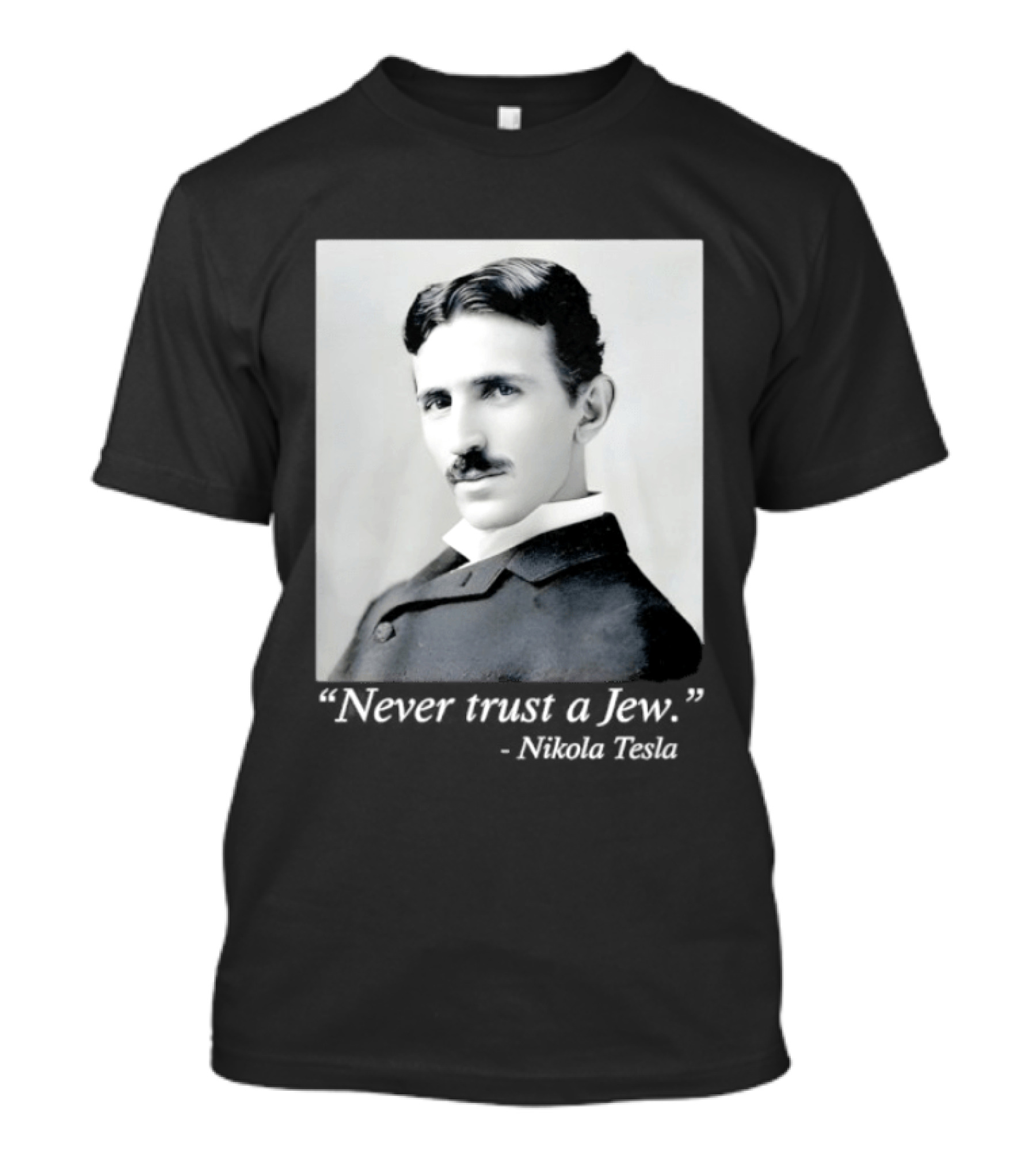 Never Trust A Jew Nikola Tesla T-Shirt