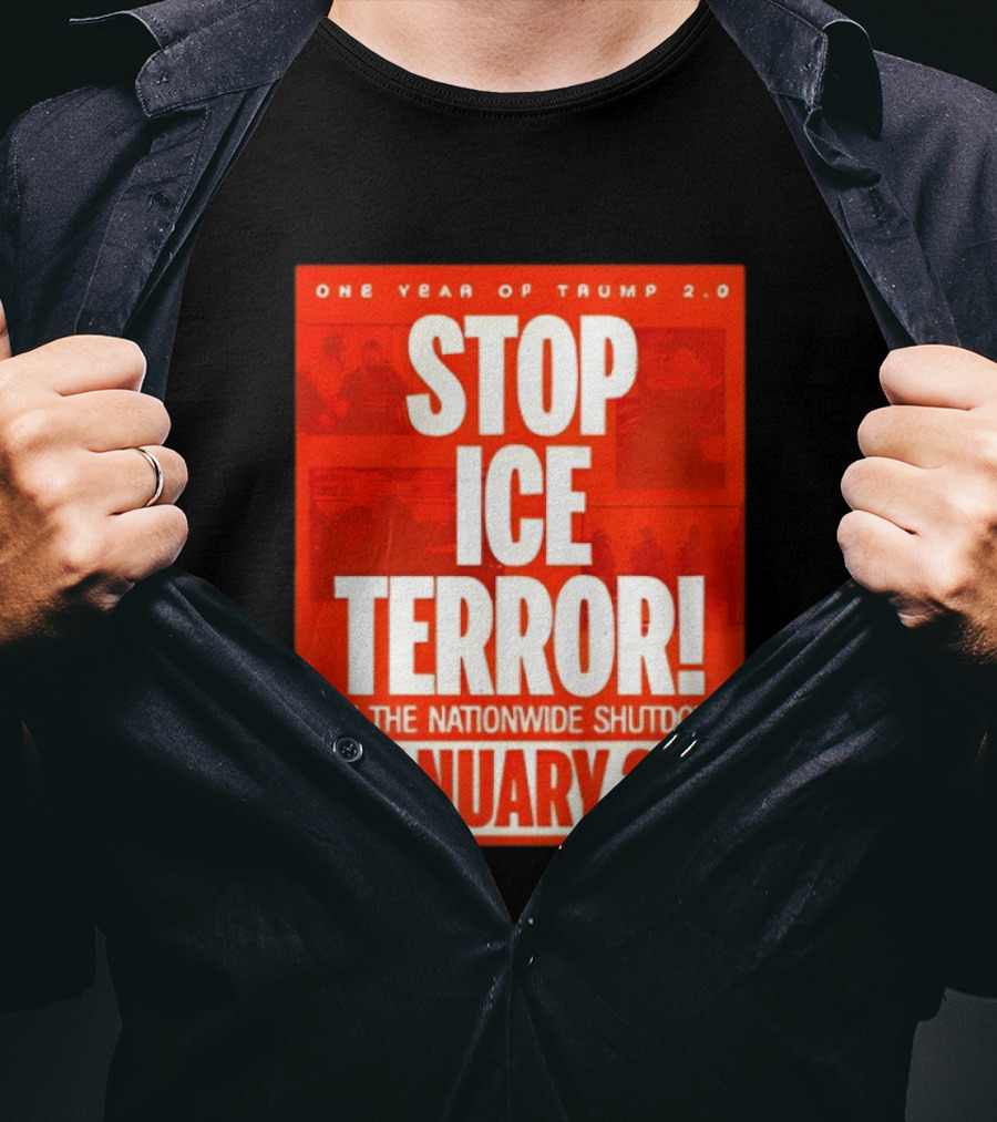 One Year Of Trump 2.0 Stop Ice Terror Join The Nationwide Shutdown January 20 T-Shirt