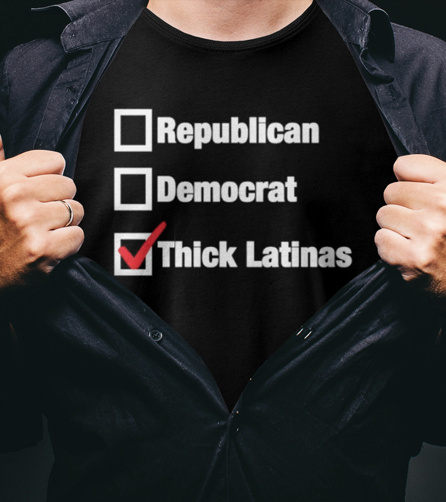 Republican Democrat Thick Latinas Checklist Humor T-Shirt