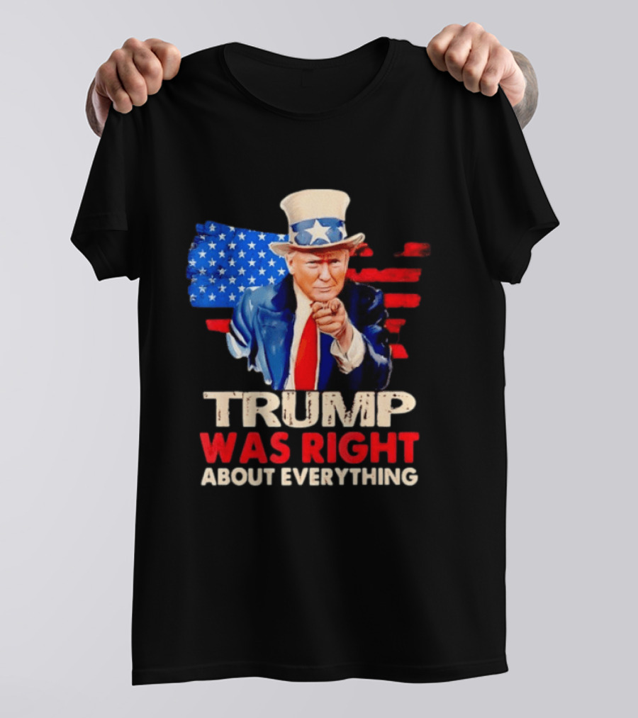 TRUMP WAS RIGHT ABOUT EVERYTHING Uncle Sam American Map T-Shirt