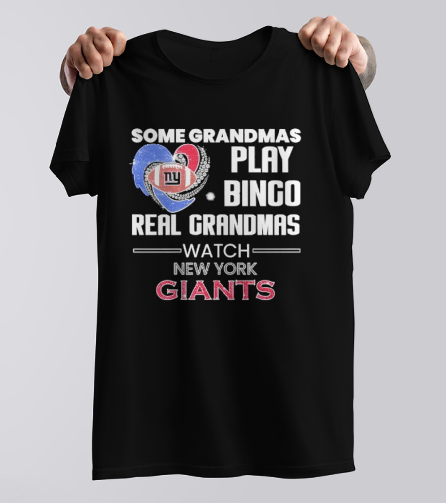 Some Grandmas Play Bingo Real Grandmas New York Giants T-Shirt