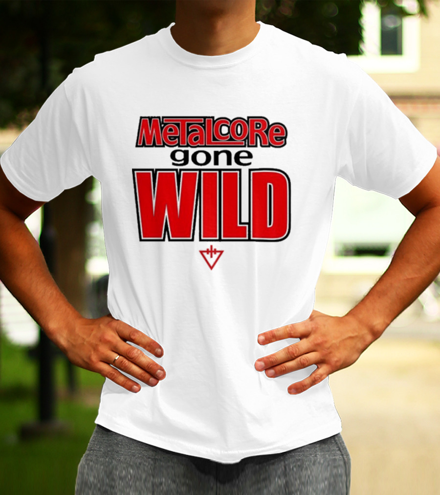 Metalcore Gone Wild WILD T-Shirt