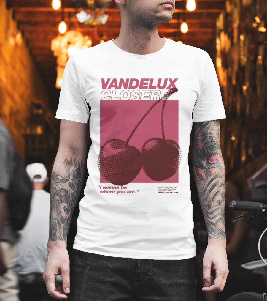 Vandelux Closer Cherries I Wanna Be Where You Are T-Shirt
