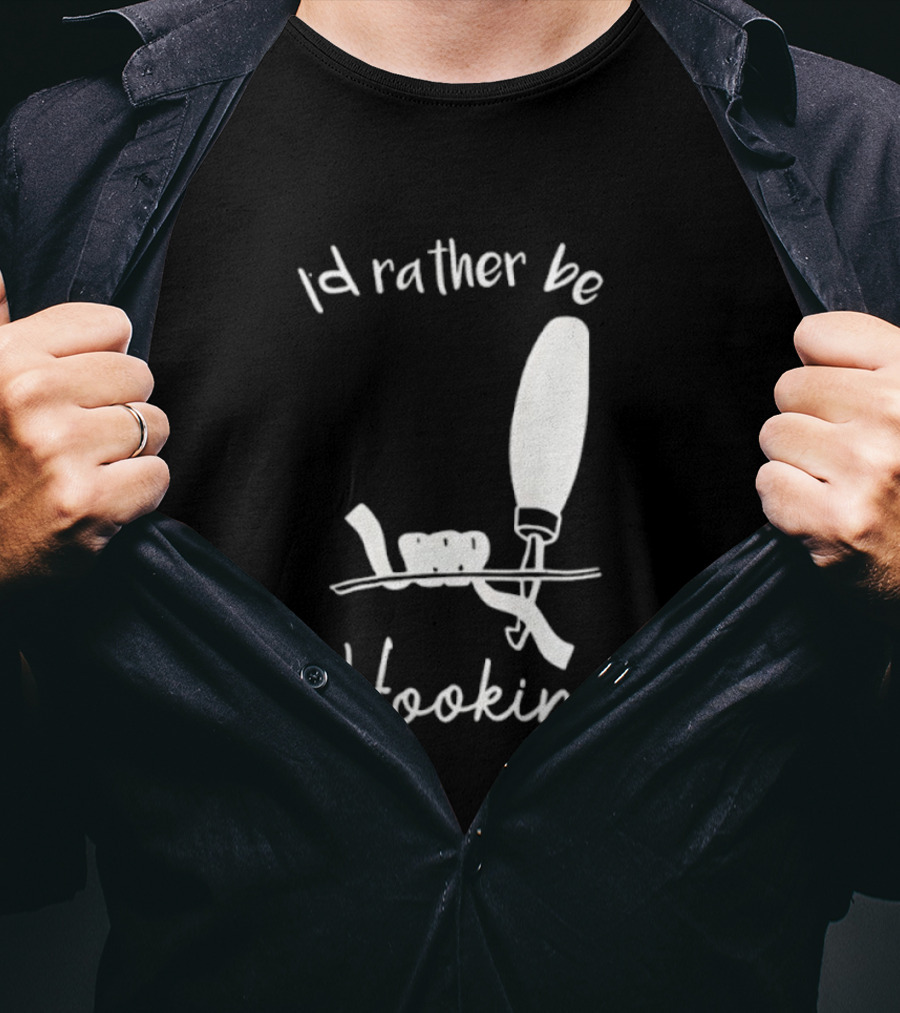 Id Rather Be Hooking Fishing Bobber And Hook T-Shirt