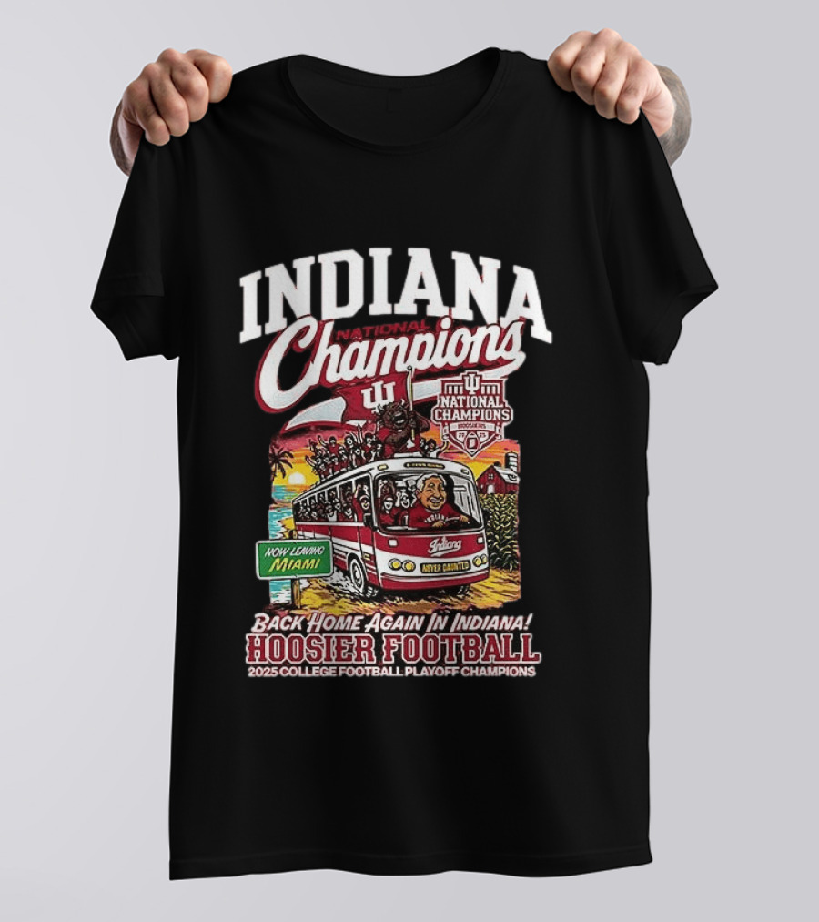Indiana National Champions Hoosier Football Back Home Again In Indiana 2025 College Football Playoff Champions Now Leaving Miami T-Shirt