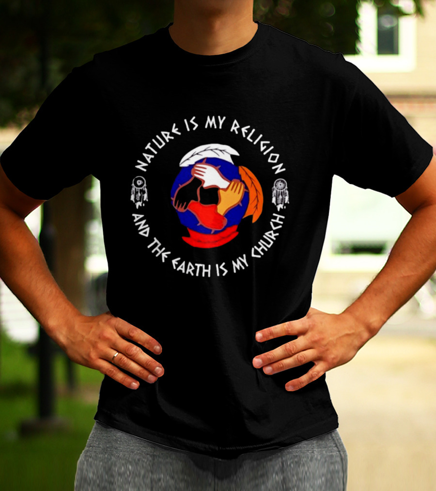 Nature Is My Religion Earth Is My Church Native American Symbolic Circle With Dreamcatchers And Feathered Globe T-Shirt