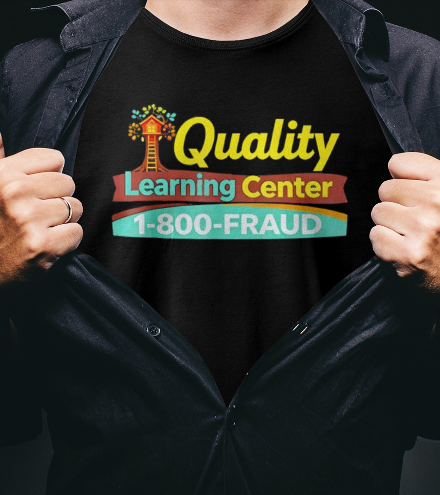 Quality Learning Center 1 800 FRAUD Treehouse T-Shirt