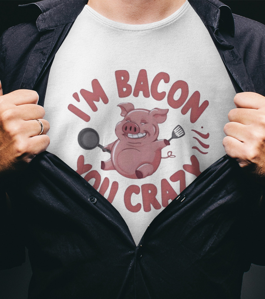 I'm Bacon You Crazy Funny Pig With Skillet And Spatula T-Shirt