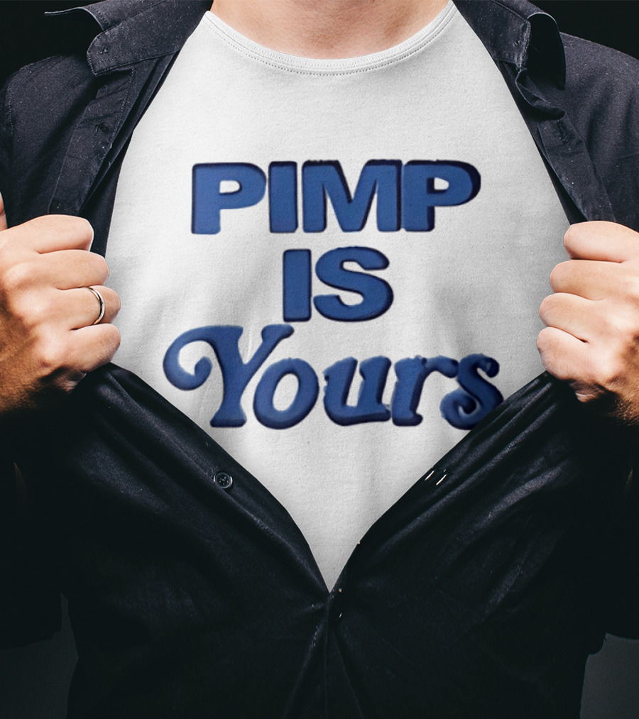 Pimp Is Yours Bold Blue Text Fun T-Shirt