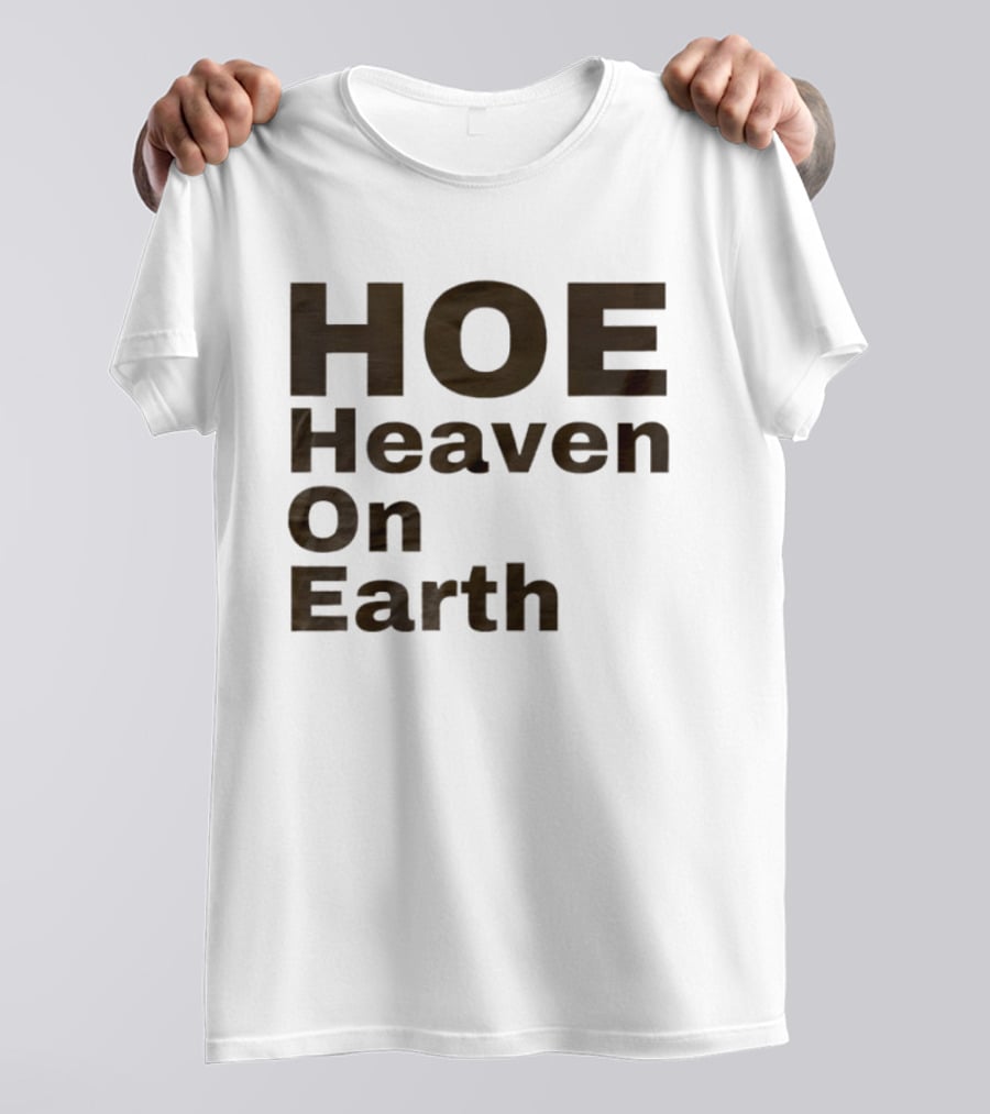 HOE Heaven On Earth T-Shirt
