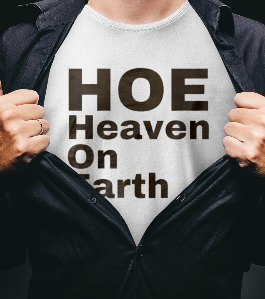 HOE Heaven On Earth T-Shirt