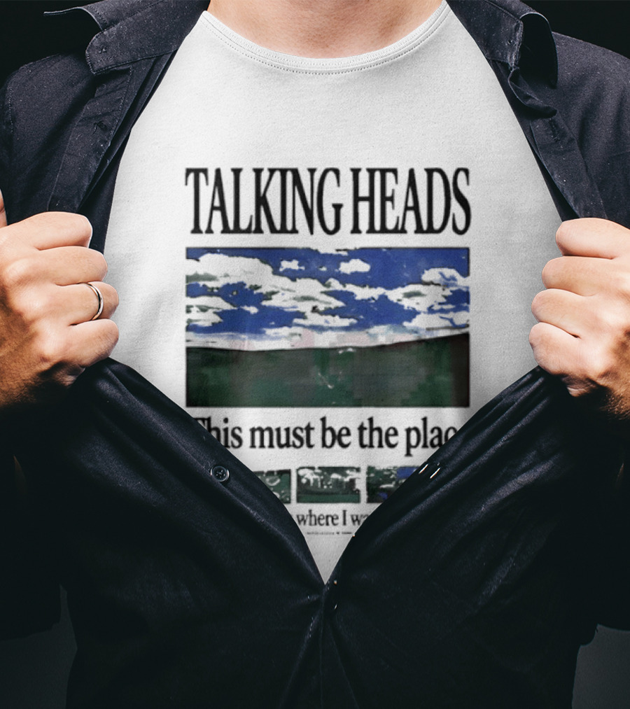 Talking Heads This Must Be The Place Home Is Where I Want To Be T-Shirt