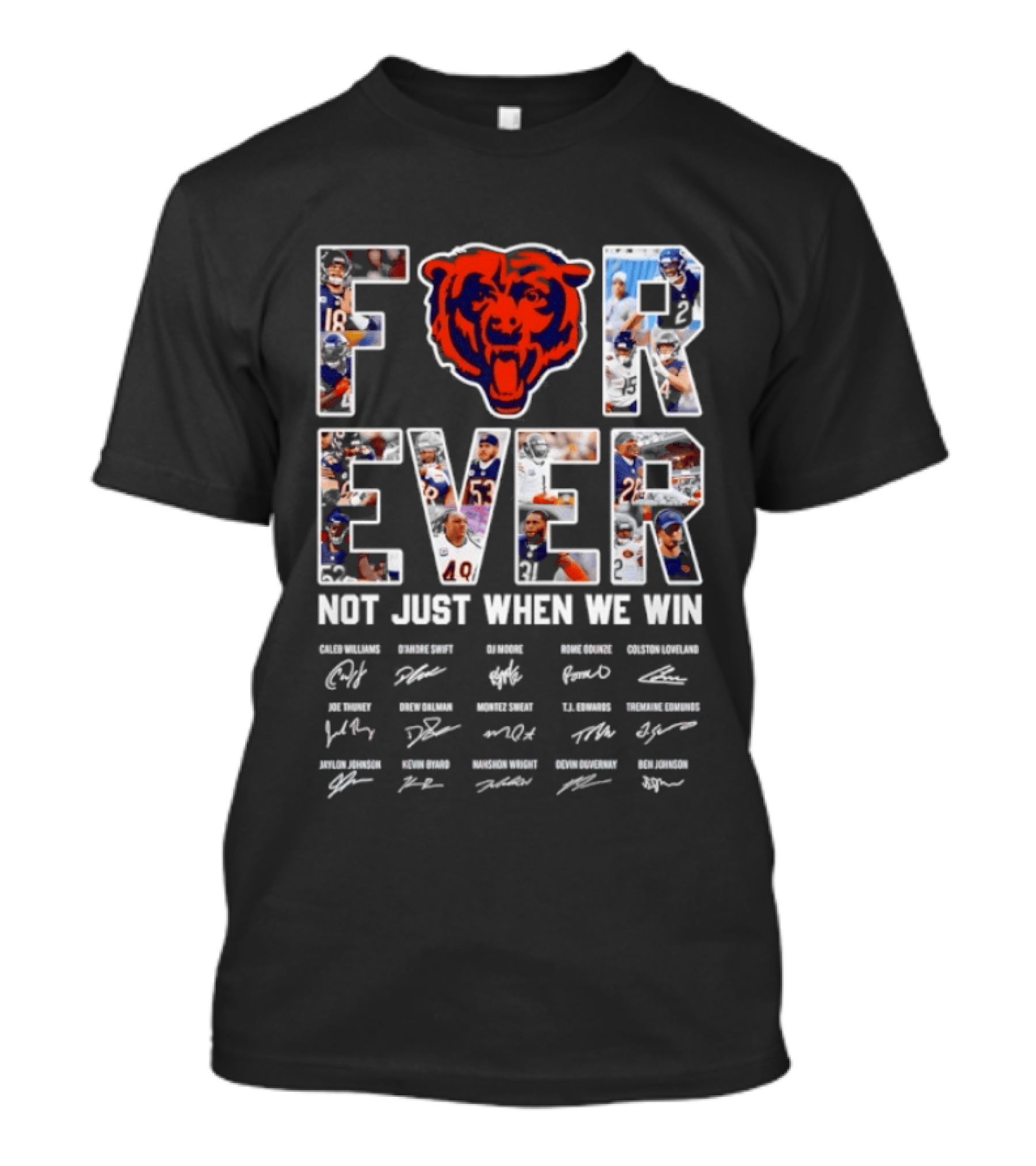 Chicago Bears Forever Not Just When We Win Signatures Team Fans NFL Spirit T-Shirt