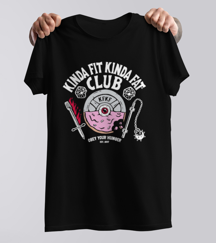 Kinda Fit Kinda Fat Club KFKF Obey Your Hunger Est 2017 T-Shirt