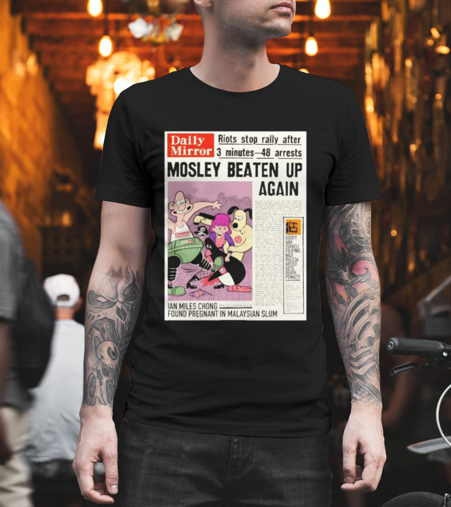 Daily Mirror Riots Stop Rally After Mosley Beaten Up Again T-Shirt