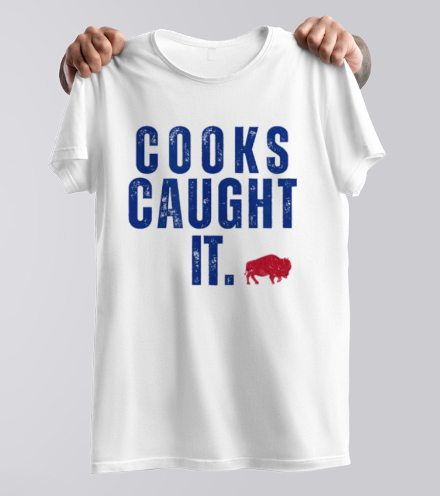 Cooks Caught It Buffalo Football Team Fan Catchphrase T-Shirt