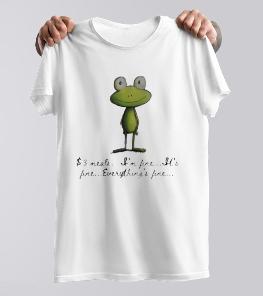 Frog $3 Meals I'm Fine It's Fine Everything's Fine T-Shirt