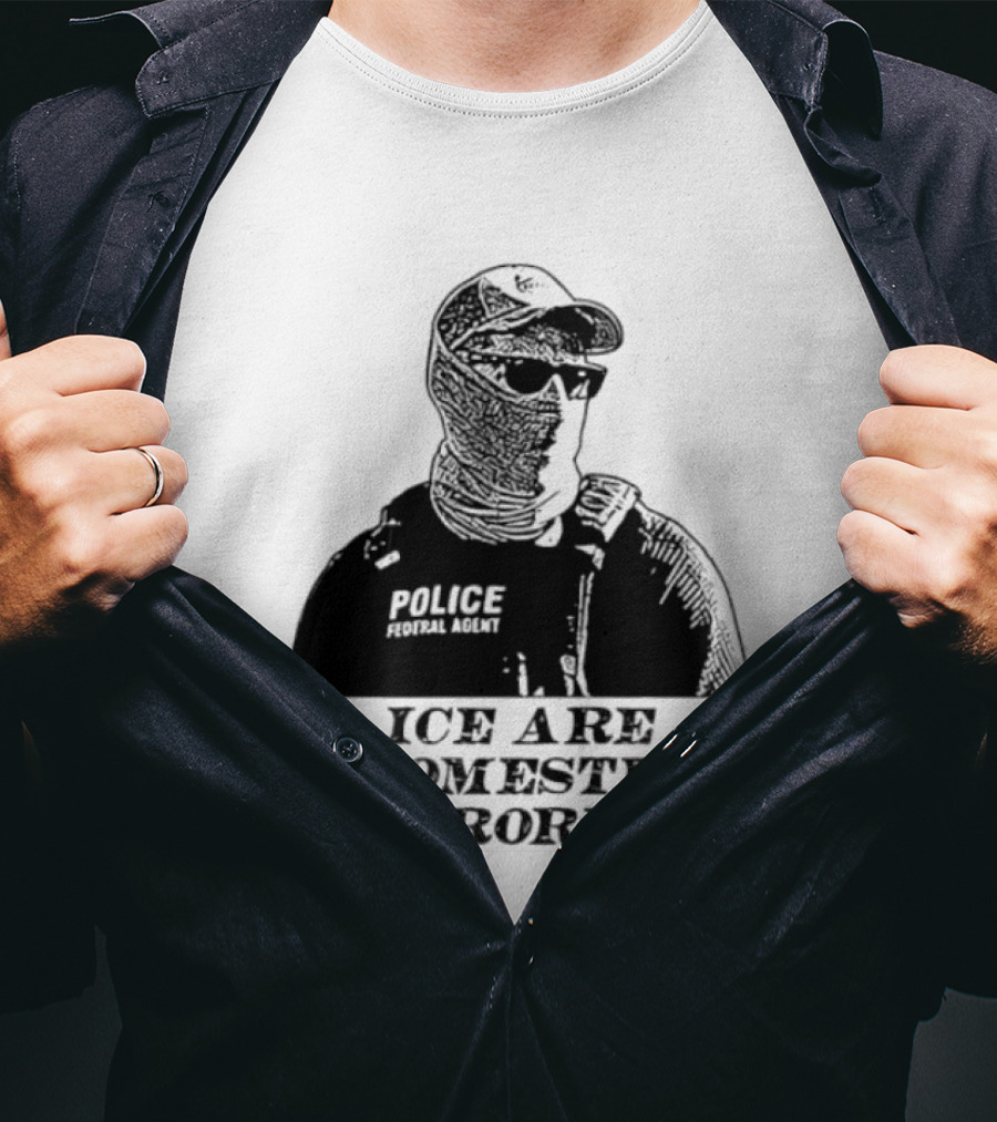 ICE Are Domestic Terrorists Police USA T-Shirt