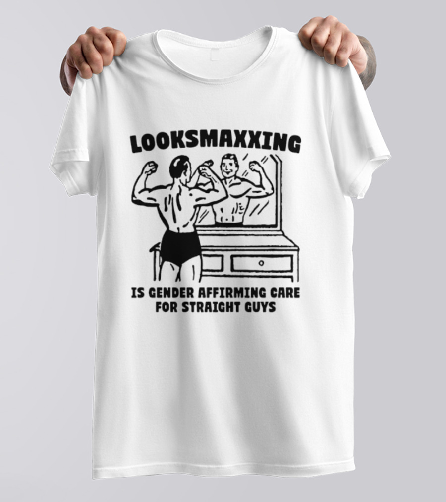 Looksmaxxing Gender Affirming Care Straight Guys Mirror Flexing T-Shirt