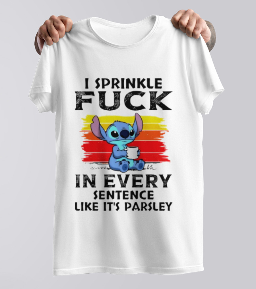 I Sprinkle Fuck In Every Sentence Like It's Parsley Stitch T-Shirt