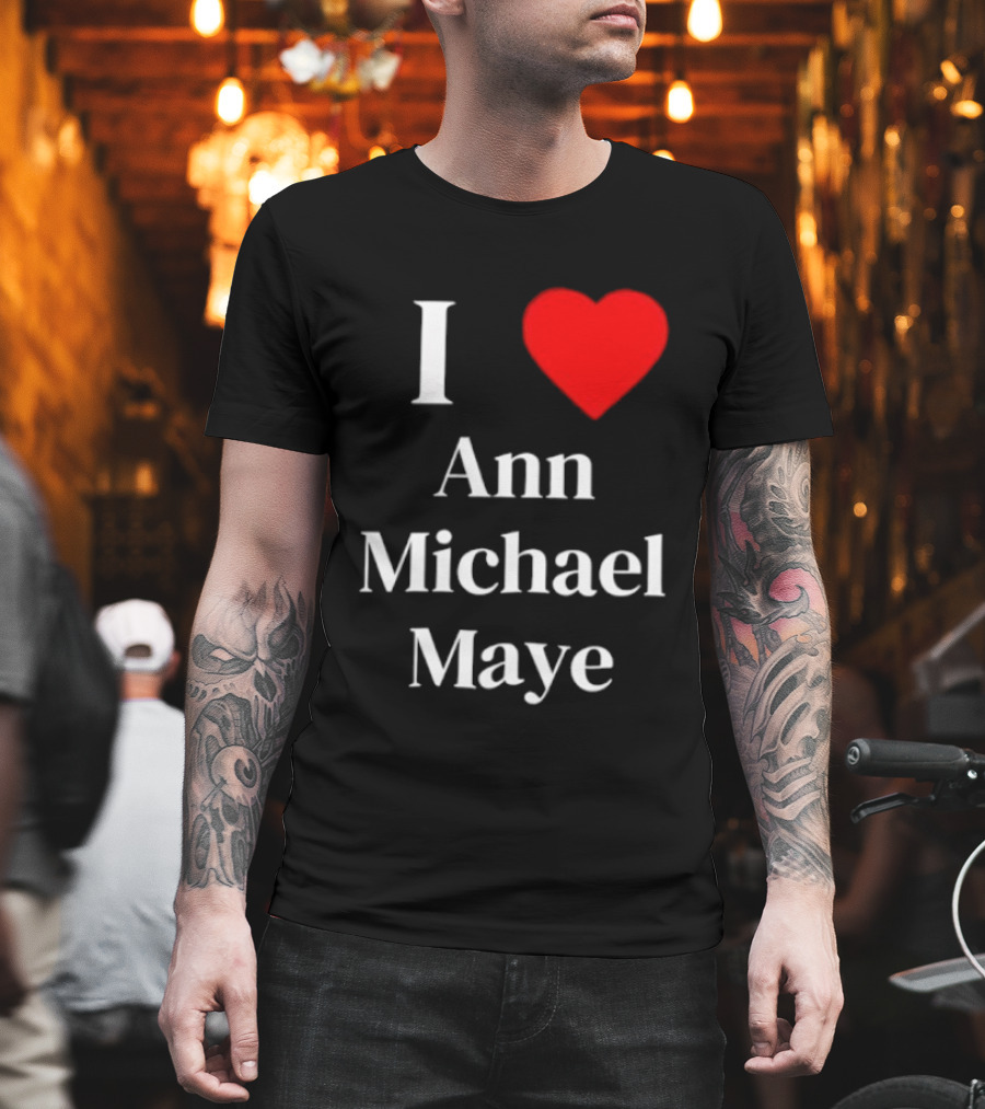 I Love Ann Michael Maye Heart T-Shirt