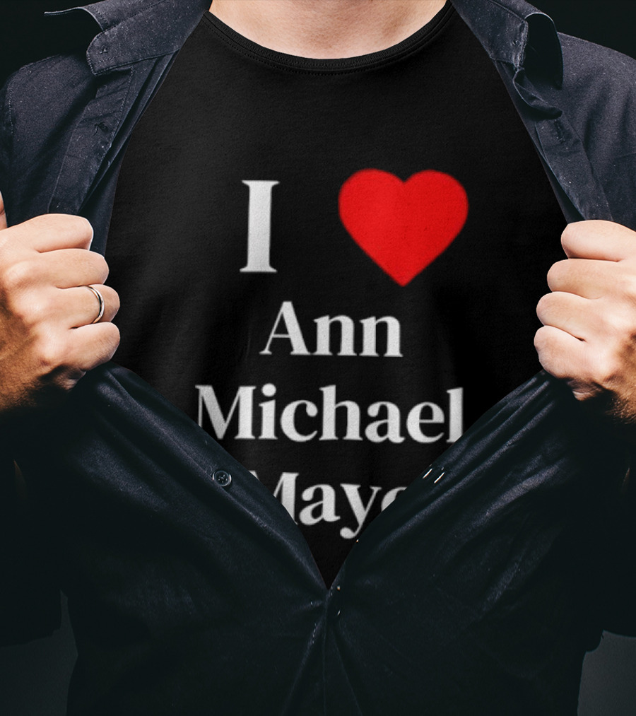 I Love Ann Michael Maye Heart T-Shirt