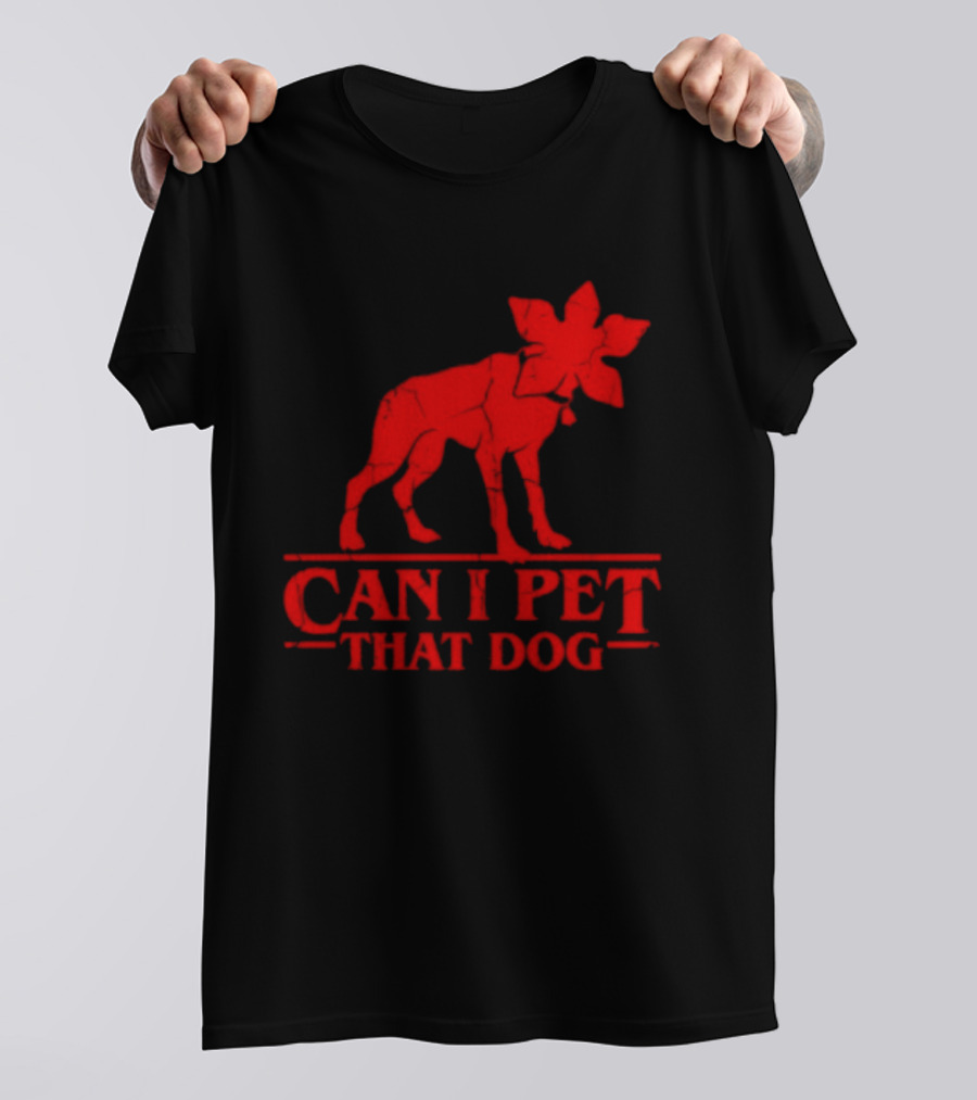 Can I Pet That Dog Stranger Things Demodog Humor T-Shirt