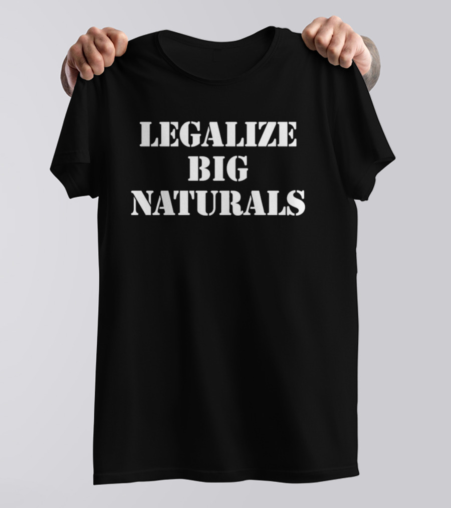 Legalize Big Naturals T-Shirt