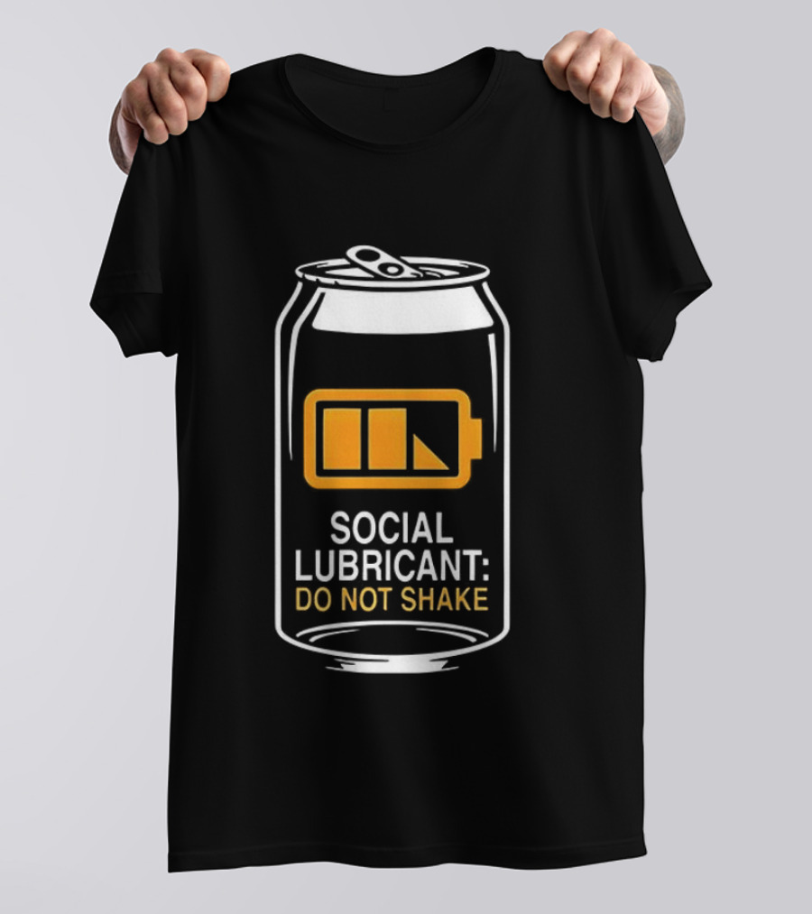Social Lubricant Do Not Shake Beer Can Humor T-Shirt