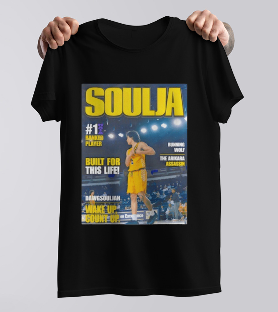 Soulja #1 Ranked Player Built For This Life Running Wolf The Arikara Assassin Dawgsouljah Wake Up Count Up T-Shirt
