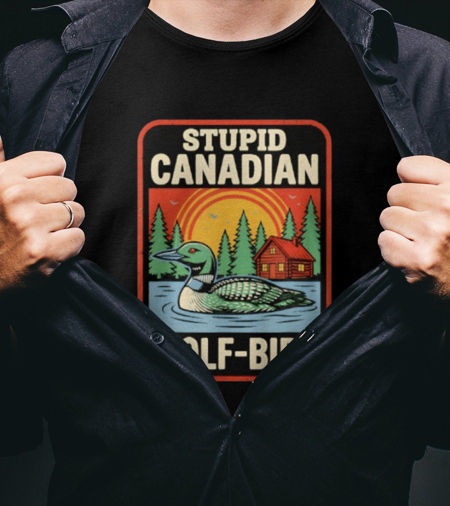 Stupid Canadian Wolf Bird Loon Sarcastic Animal Cabin Sunset T-Shirt