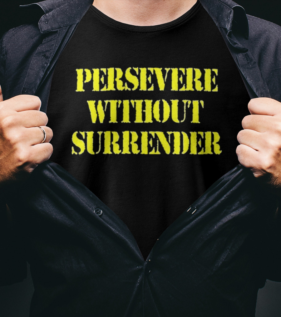 Persevere Without Surrender Bold Yellow Lettering T-Shirt